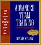 Advanced Team Training: Tools and Activities for Developing Teams Beyond the Basics