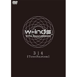【クリックで詳細表示】w-inds. 10th Anniversary 314 [Three Fourteen] [DVD]