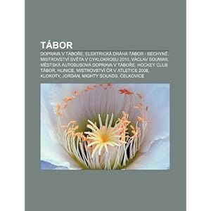 【クリックで詳細表示】Tabor： Doprava V Tabo E， Elektricka Draha Tabor - Bechyn， Mistrovstvi Sv Ta V Cyklokrosu 2010， Vaclav Soumar： Zdroj Wikipedia： 洋書