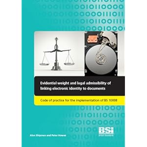 【クリックで詳細表示】Evidential Weight and Legal Admissibility of Linking Electronic Identity to Documents： Code of Practice for the Implementation of BS 10008 [ペーパーバック]