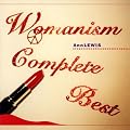 WOMANISM COMPLETE BEST(DVD�t)