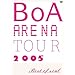 BoA ARENA TOUR 2005-BEST OF SOUL- [DVD]