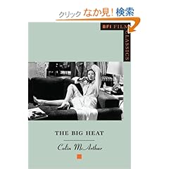 【クリックでお店のこの商品のページへ】The Big Heat (Bfi Film Classics): Colin McArthur: 洋書