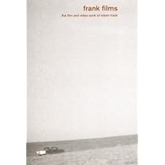 Frank Films: The Film and Video Work of Robert Frank
