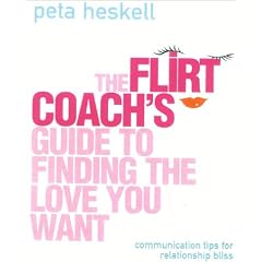 The Flirt Coach's Guide to Finding the Love You Want: Communication Tips for Relationship Success