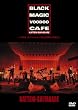 BLACK MAGIC VOODOO CAFE ~2006.10.14 Live at ����J��O�剹�y��~ [DVD]