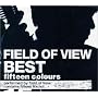 FIELD OF VIEW BEST~fifteen colours~