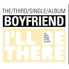 Boyfriend(�{�[�C�t�����h)/I'LL BE THERE-3rd Single [�؍��A����]