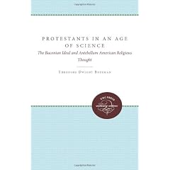 Protestants in an Age of Science: The Baconian Ideal and Antebellum American Religious Thought