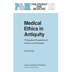 Medical Ethics in Antiquity: Philosophical Perspectives on Abortion and Euthanasia (Philosophy and Medicine)
