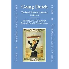 Going Dutch: The Dutch Presence in America 1609-2009 (Atlantic World)