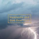 Headache and Dub Reel Inch(�ʏ�d�l)