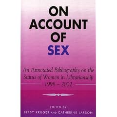 On Acount of Sex: An Annotated Bibliography on the Status of Women in Librarianship