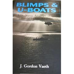 Blimps & U-Boats: U.S. Navy Airships in the Battle of the Atlantic