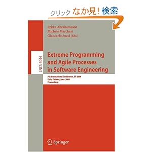 【クリックでお店のこの商品のページへ】Extreme Programming and Agile Processes in Software Engineering: 7th International Conference, XP 2006, Oulu, Finland, June 17-22, 2006, Proceedings (Lecture Notes in Computer Science): Pekka Abrahamsson, Michele Marchesi, Giancarlo Succi: 洋書