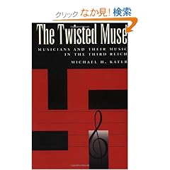 The Twisted Muse: Musicians and Their Music in the Third Reich