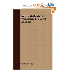 【クリックでお店のこの商品のページへ】Newer Methods of Volumetric Chemical Analysis: Wilhelm Bottger: 洋書
