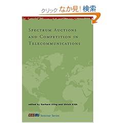 【クリックでお店のこの商品のページへ】Spectrum Auctions and Competition in Telecommunications (CESifo Seminar Series): Gerhard Illing, Ulrich Klueh: 洋書