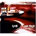 Last Roll �E�E�E11 years of L��R�E�E�E