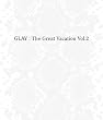 THE GREAT VACATION VOL.2~SUPER BEST OF GLAY~(���S���Ԍ��� 15th ANNIVERSARY PRICE)