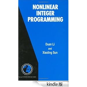 【クリックでお店のこの商品のページへ】Nonlinear Integer Programming: 84 (International Series in Operations Research & Management Science) 電子書籍: Duan Li, Xiaoling Sun: Kindleストア
