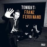 [Musik] Tonight:Franz Ferdinand