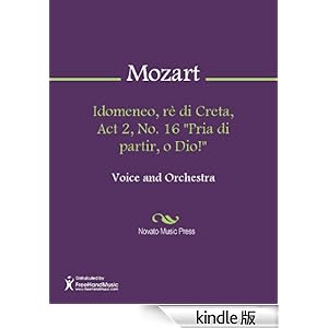 【クリックでお店のこの商品のページへ】Idomeneo, r- di Creta, Act 2, No. 16 "Pria di partir, o Dio!" - Full Score 電子書籍: Wolfgang Amadeus Mozart: Kindleストア