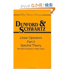 【クリックでお店のこの商品のページへ】Linear Operators, Spectral Theory, Self Adjoint Operators in Hilbert Space (Wiley Classics Library): Nelson Dunford, Jacob T. Schwartz: 洋書