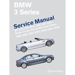 BMW 3 Series (E46): Service Manual : M3, 323i, 323Ci, 325i, 325Ci, 325xi, 328i, 328Ci, 330i, 330Ci, 330xi : Sedan, Coupe, Convertible, And Sport Wagon : 1999, 2000, 2001,