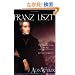 Franz Liszt: The Virtuoso Years, 1811-1847