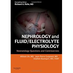 Nephrology and Fluid/Electrolyte Physiology: Neonatology Questions and Controversies, 1e (Neonatology: Questions & Controversies)