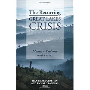 【クリックで詳細表示】The Recurring Great Lakes Crisis： Identity Violence and Power [ペーパーバック]