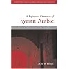 A Reference Grammar Of Syrian Arabic: with Audio CD (Based on the dialect of Damascus) (Georgetown Classics in Arabic Language and Linguistics)