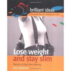 Lose Weight and Stay Slim: Secrets of Fad-free Dieting (52 Brilliant Ideas)