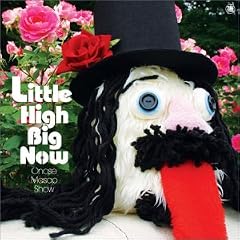 LITTLE HIGH BIG NOW