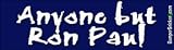 Anyone but Ron Paul - 2008 Election Bumper Stickers (Medium)