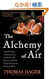 The Alchemy of Air: A Jewish Genius, a Doomed Tycoon, and the Scientific Discovery That Fed the World but Fueled the Rise of Hitler