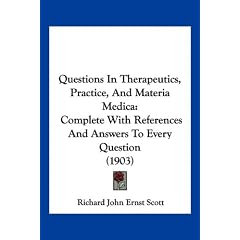 Questions in Therapeutics, Practice, and Materia Medica: Complete with References and Answers to Every Question (1903)