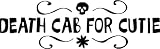  DEATH CAB FOR CUTIE 17213 Black Rub On Vinyl Transfer Sticker Decal