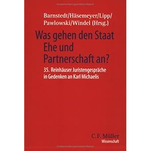 【クリックで詳細表示】Was gehen den Staat Ehe und Partnerschaft an？. 35. Reinh-user Juristengespr-che in Gedenken an Karl Michaelis [Perfect]