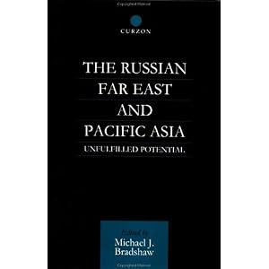 【クリックで詳細表示】The Russian Far East and Pacific Asia： Unfulfilled Potential [ハードカバー]