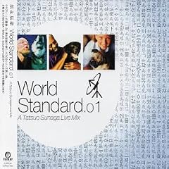World Standard.01 A Tatsuo Sunaga Live Mix