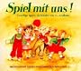 Spiel mit uns! Gesellige Spiele fuer Kinder von 3 - 6 Jahren