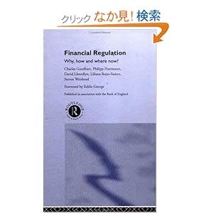 【クリックでお店のこの商品のページへ】Financial Regulation: Why, How and Where Now? (CENTRAL BANK GOVERNOR’S SYMPOSIUM): Charles Goodhart, Philipp Hartmann, David T. Llewellyn, Liliana Rojas-Suarez, Steven Weisbrod: 洋書