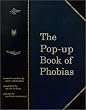 The Pop-Up Book of Phobias