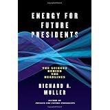 Energy for Future Presidents: The Science Behind the HeadlinesRichard A. Muller�ɂ��