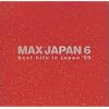 MAX JAPAN6~best hits in japan�L99