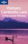 Lonely Planet Vietnam Cambodia Laos & the Greater Mekong (Lonely Planet Vietnam, Cambodia, Laos & the Greater Mekong)