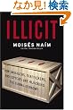 Illicit: How Smugglers, Traffickers and Copycats are Hijacking the Global Economy