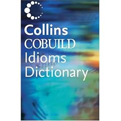 Collins Cobuild Dictionary of Idioms